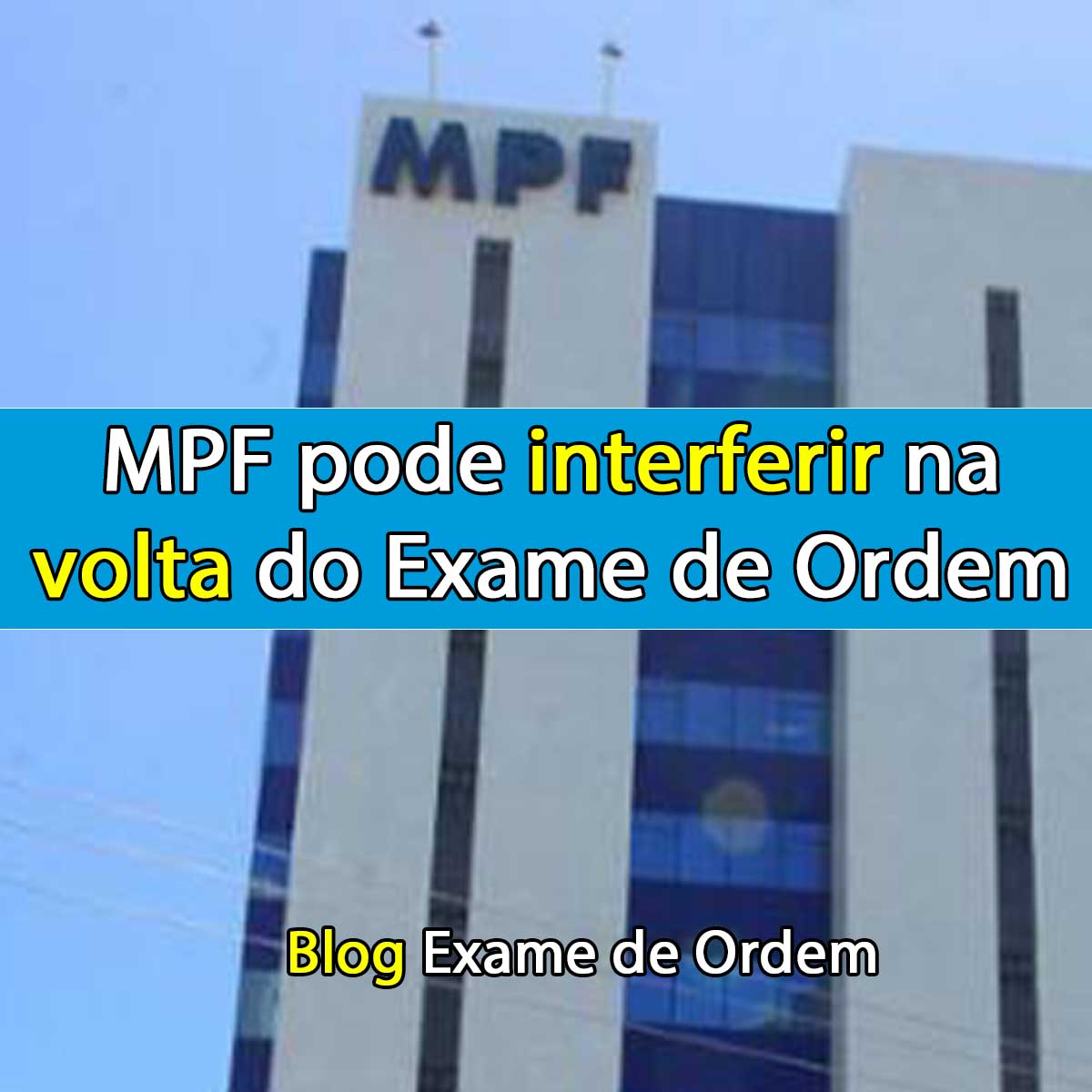 MPF pode interferir na volta do Exame de Ordem