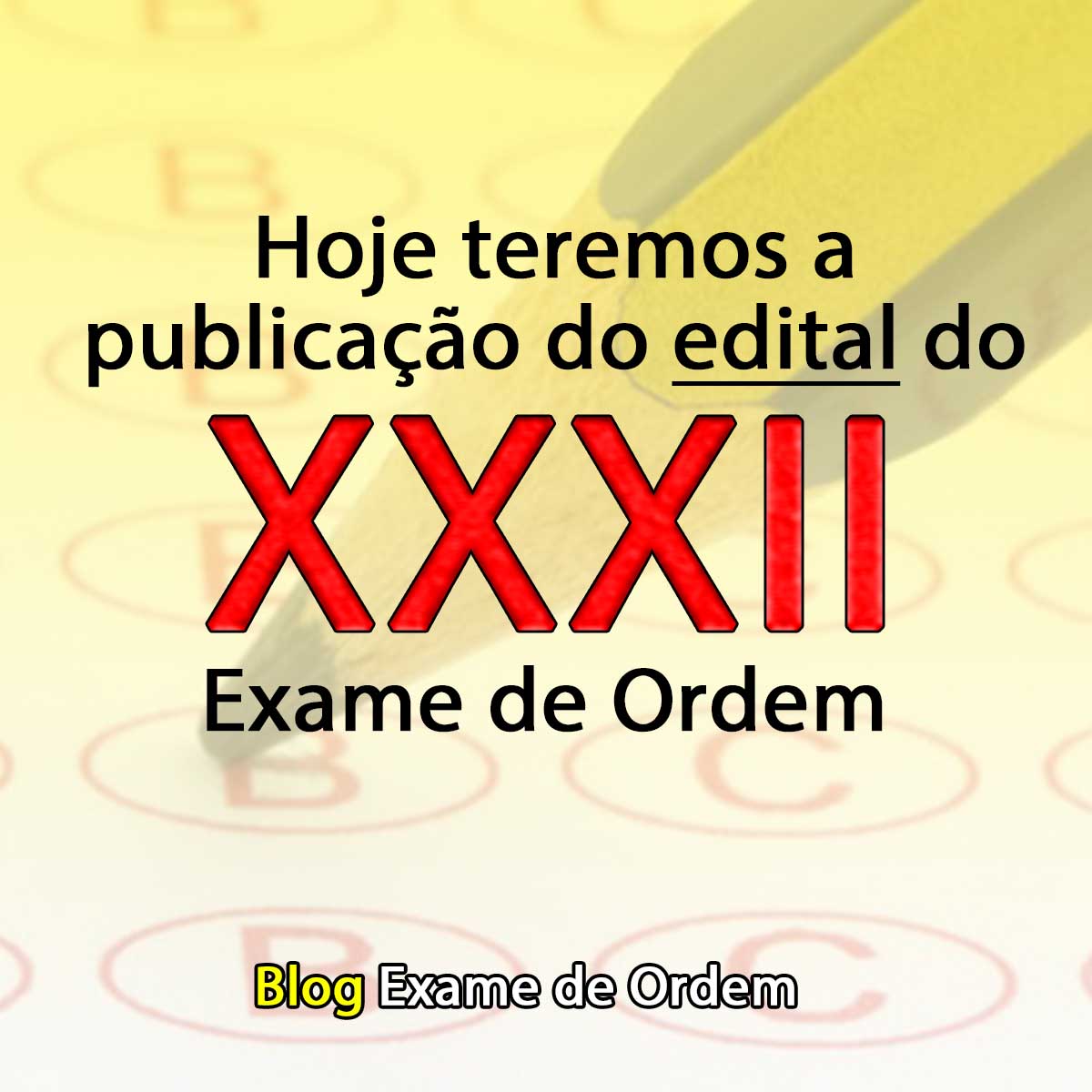 Hoje teremos a publicao do Edital do XXXII Exame de Ordem