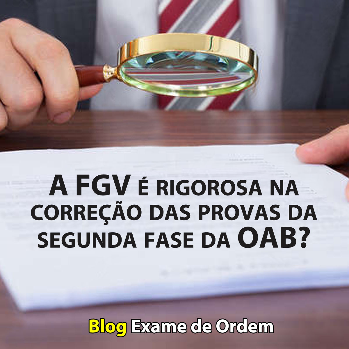 A FGV  rigorosa na correo das provas da segunda fase da OAB?