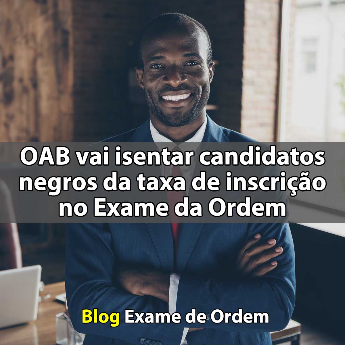 OAB vai isentar candidatos negros da taxa de inscrio no Exame da Ordem