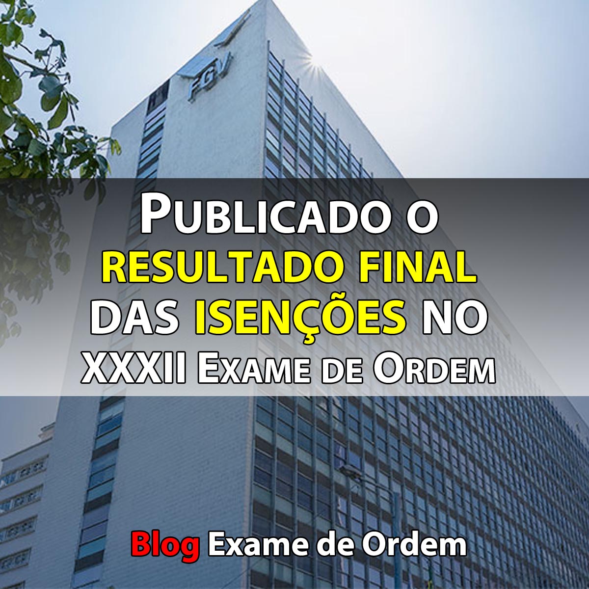 Publicado o resultado final das isenes no XXXII Exame de Ordem