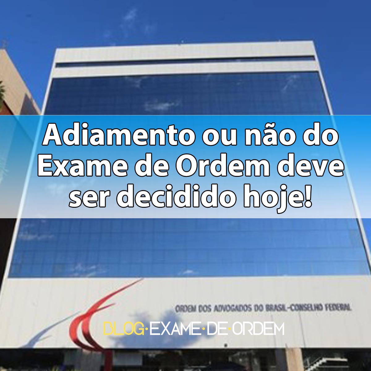 Adiamento ou no do Exame de Ordem deve ser decidido hoje!