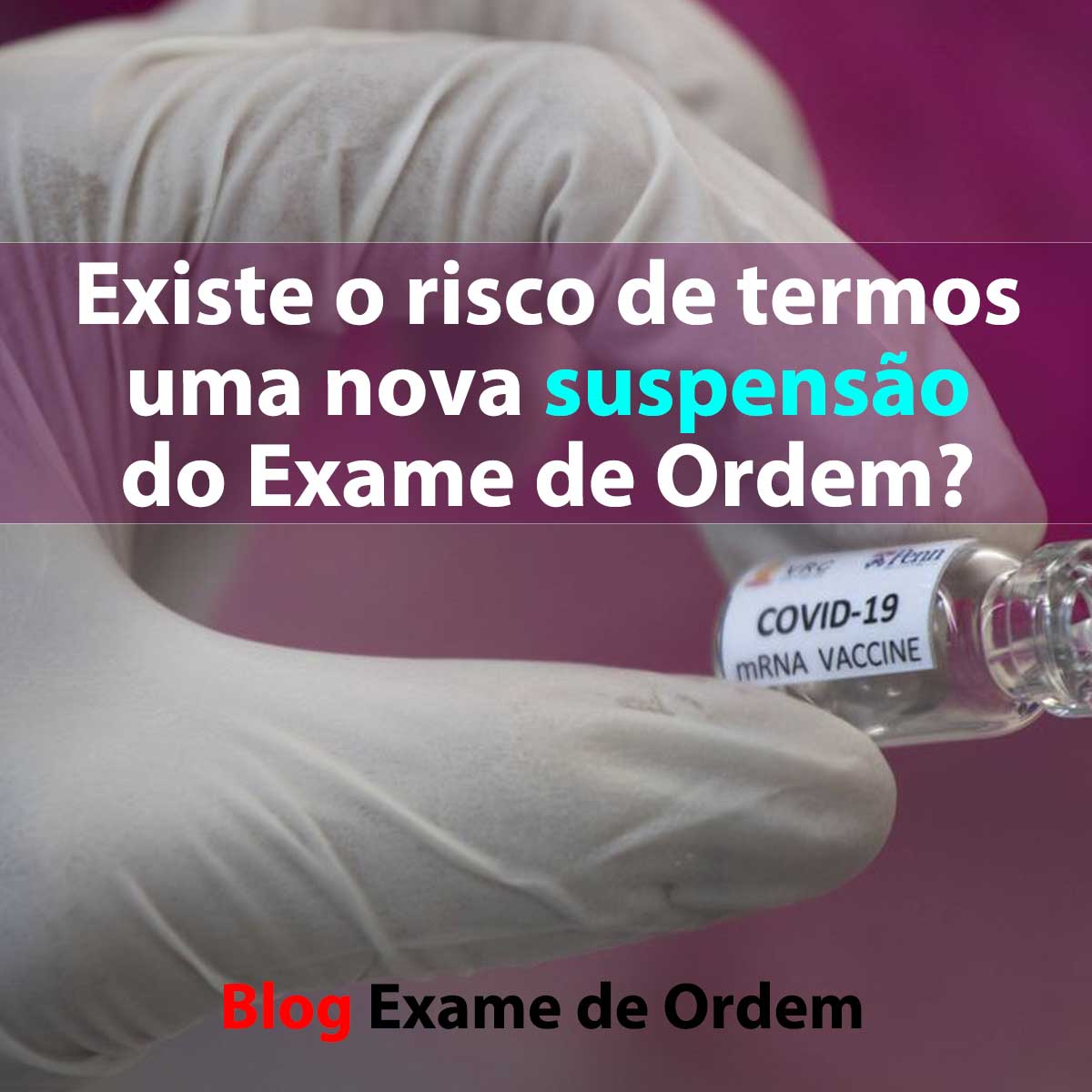 Existe o risco da pandemia suspender novamente o Exame de Ordem?