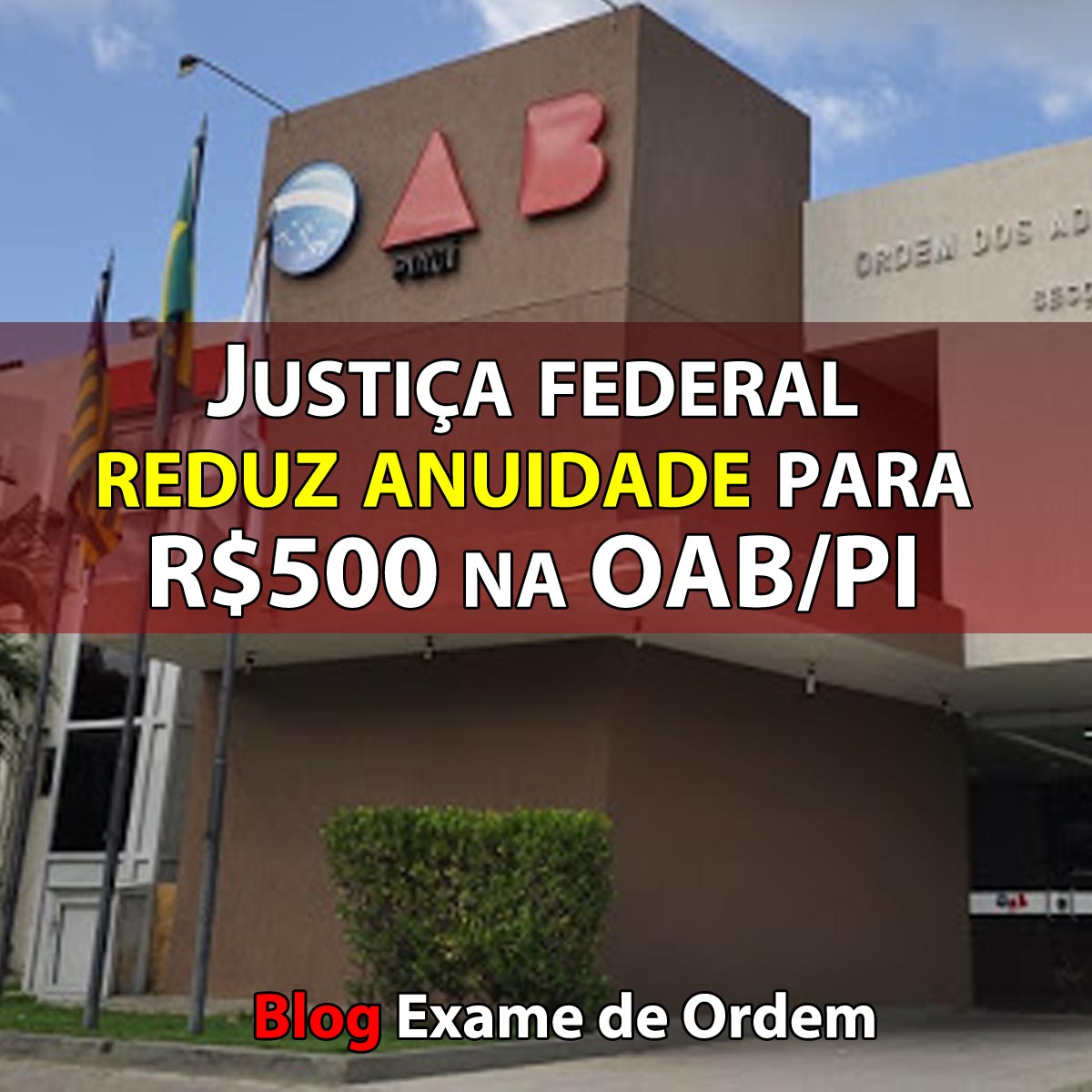 Justia federal reduz anuidade para R$500 na OAB/PI