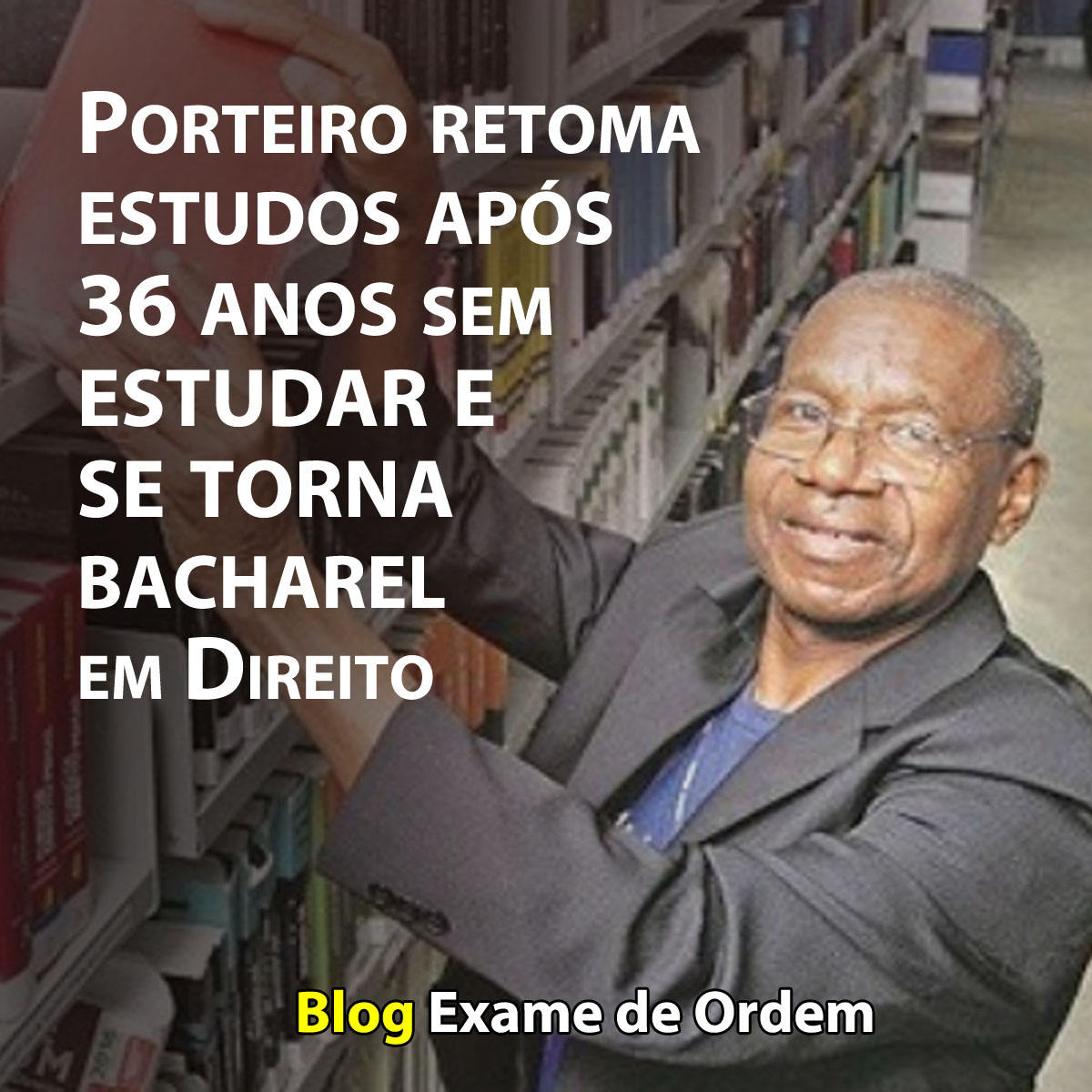 Porteiro retoma estudos aps 36 anos sem estudar e se torna bacharel em Direito