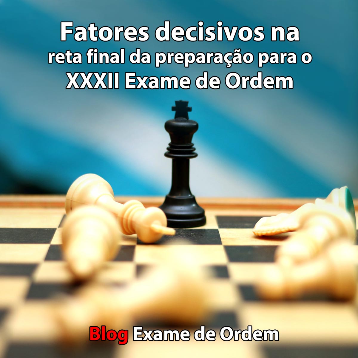 Fatores decisivos na reta final da preparao para o XXXII Exame de Ordem