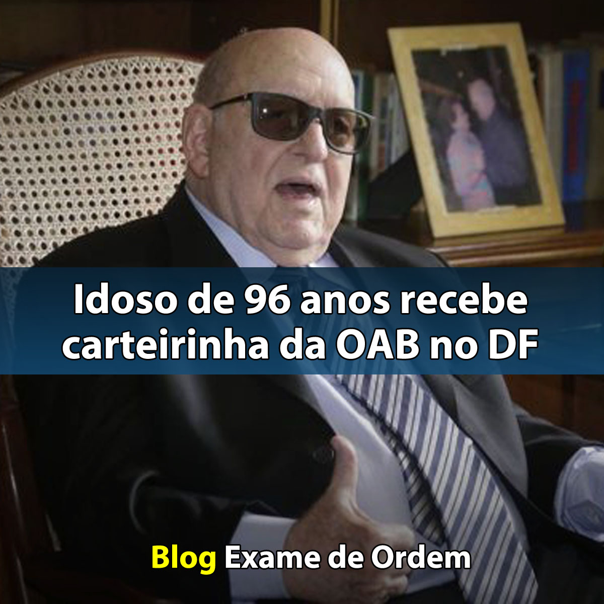 Idoso de 96 anos recebe carteirinha da OAB no DF