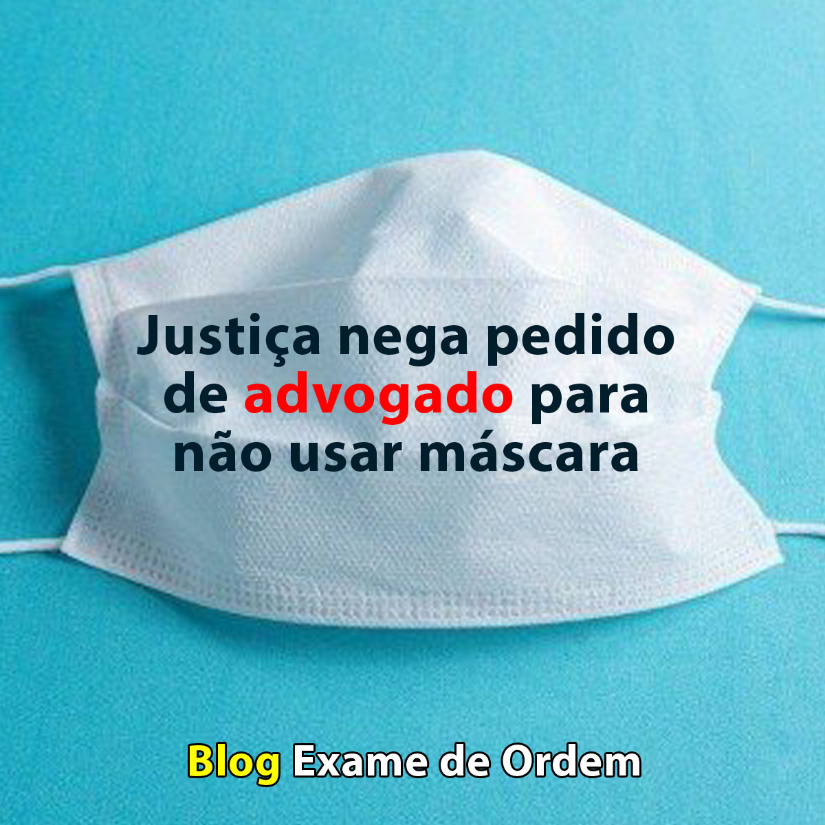 Justia nega pedido de advogado para no usar mscara