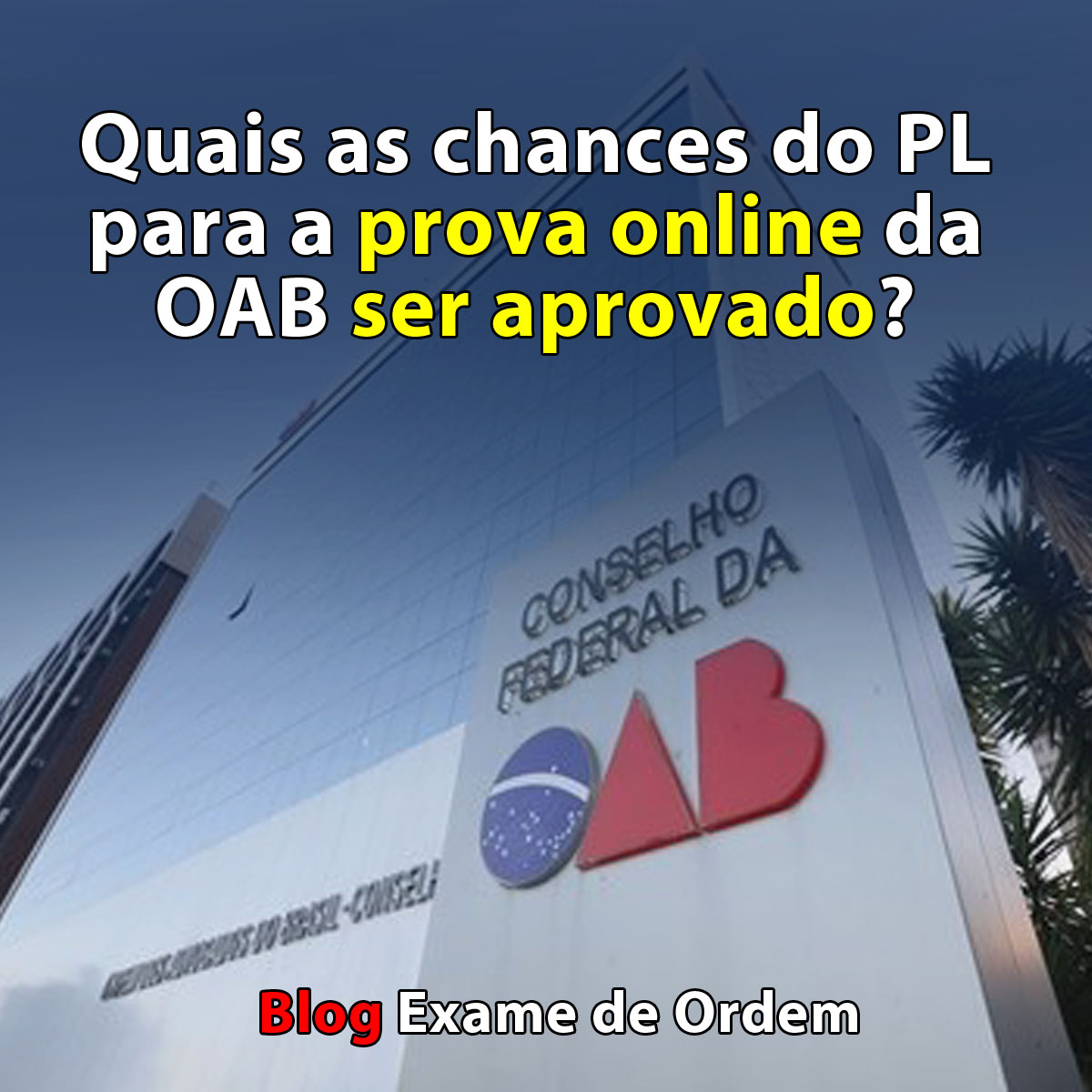 Quais as chances do PL para a prova online da OAB ser aprovado?