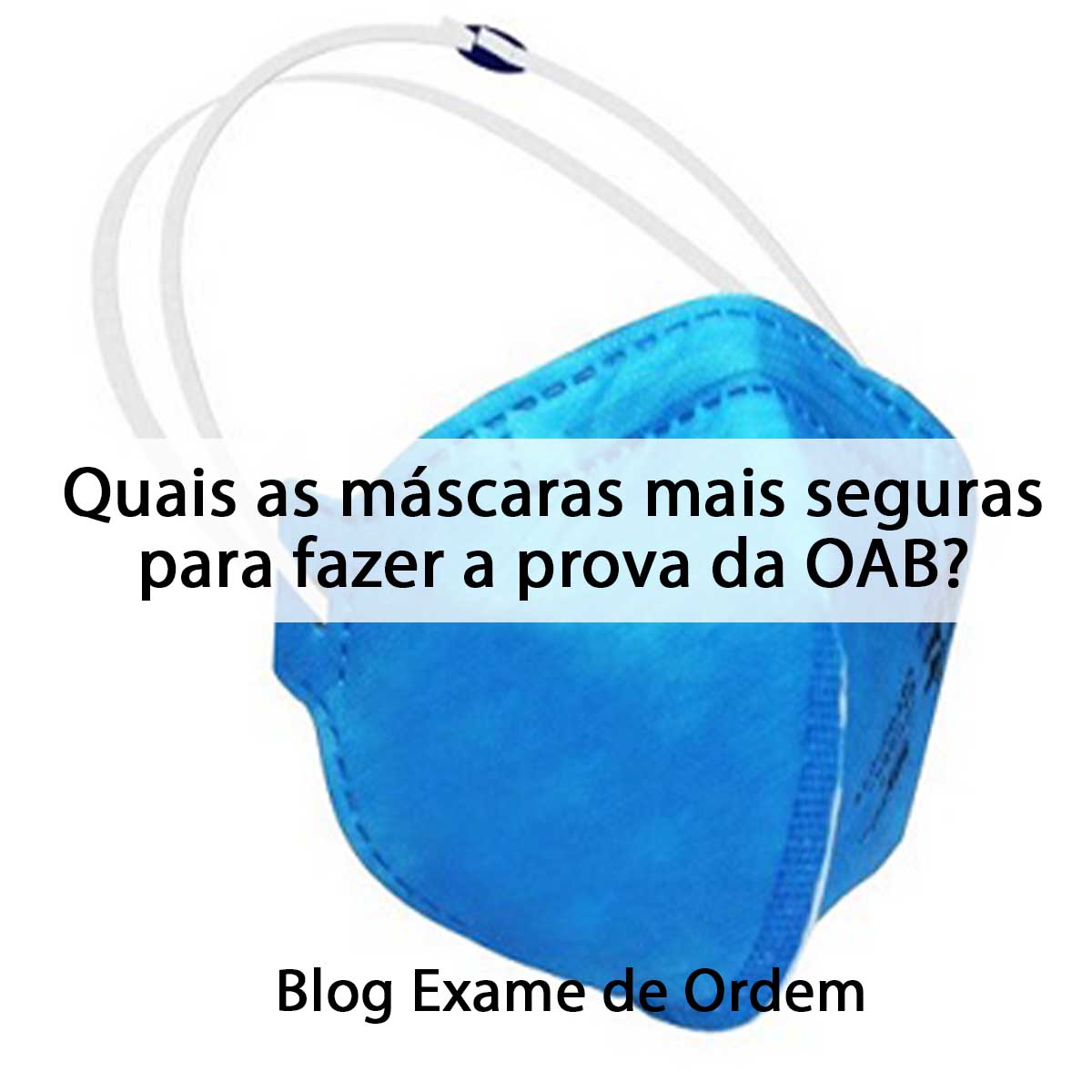 Quais as mscaras mais seguras para a prova da OAB?