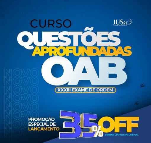 Curso de Questes Aprofundadas para o XXXIII Exame de Ordem!