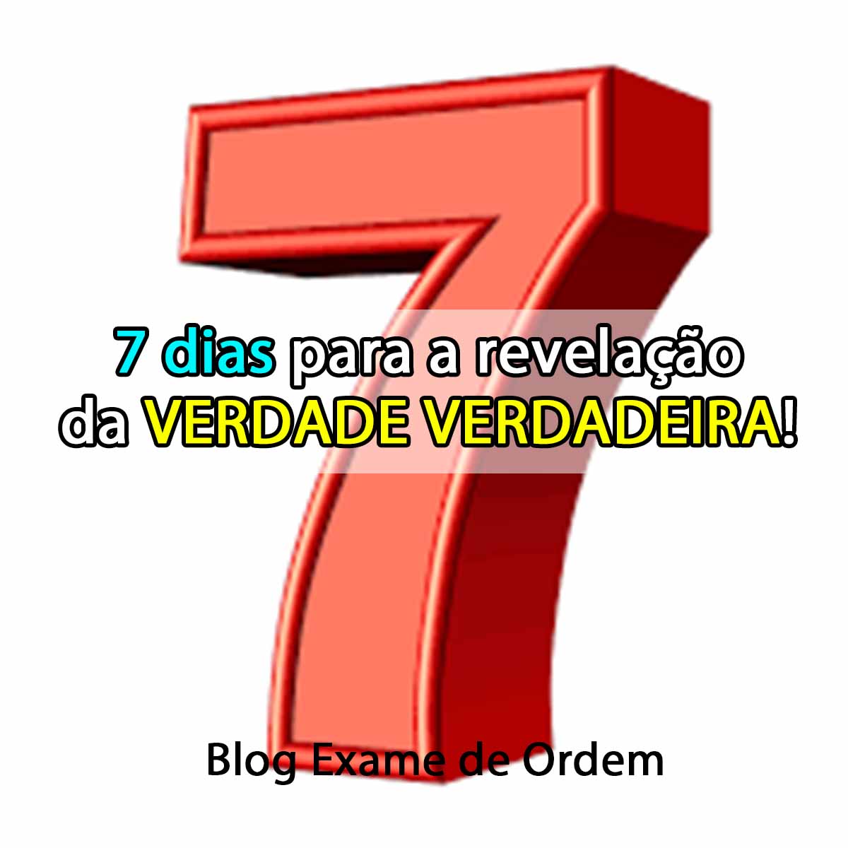 7 dias para a revelao da VERDADE VERDADEIRA!