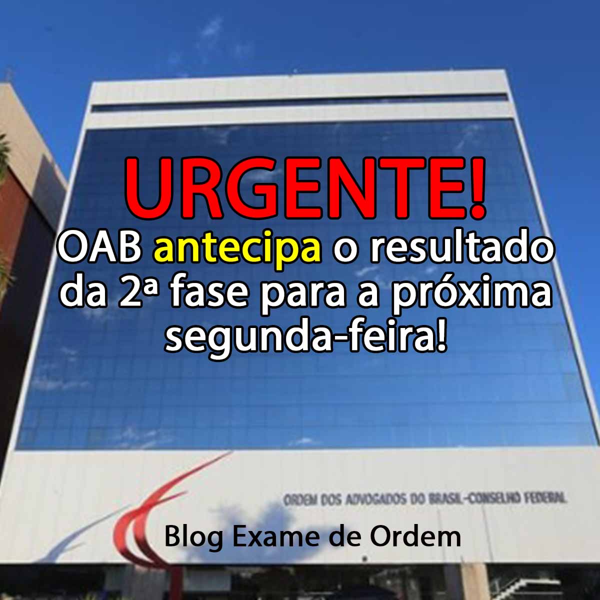 URGENTE! OAB antecipa o resultado da 2 fase para a prxima segunda-feira!