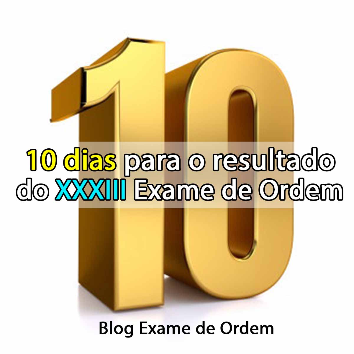 10 dias para o resultado do XXXIII Exame de Ordem!