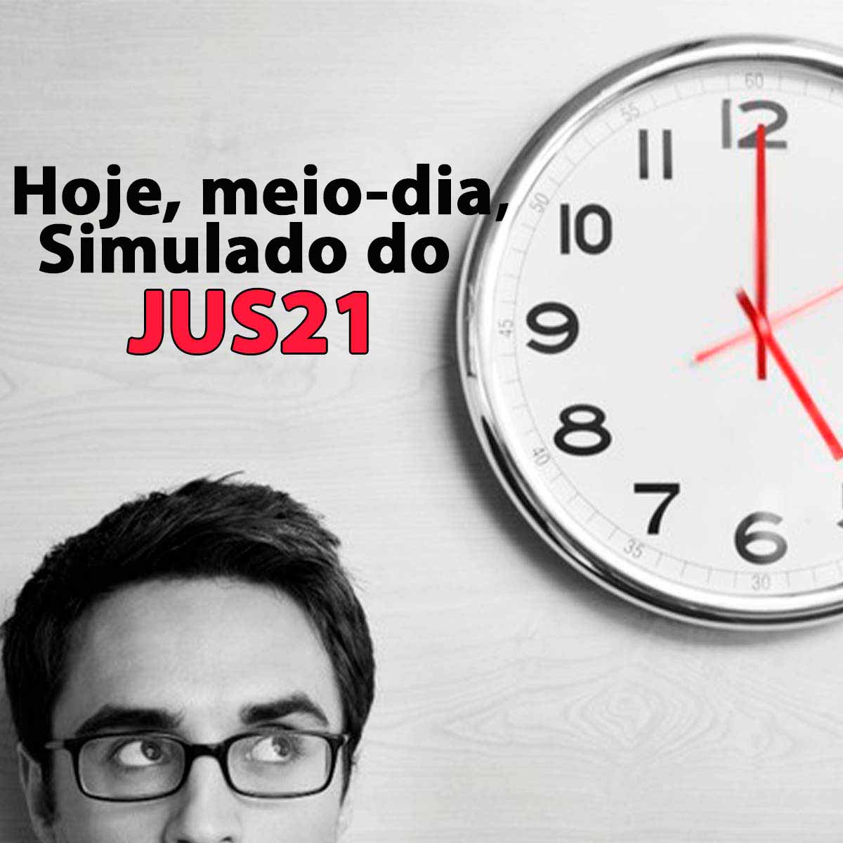 Hoje, meio-dia, 1 simulado do Jus21!