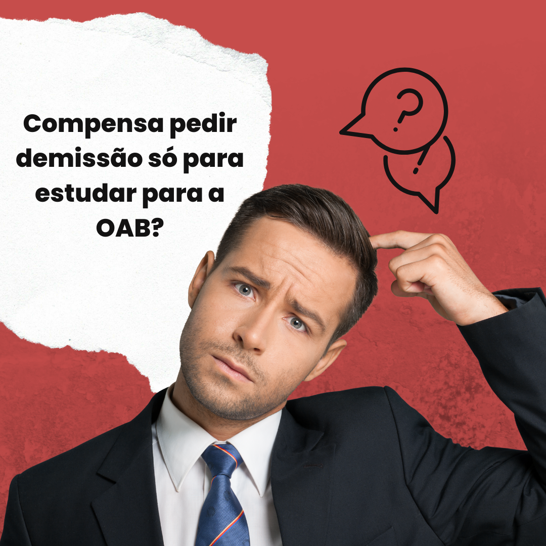 Compensa pedir demisso s para estudar para a OAB?