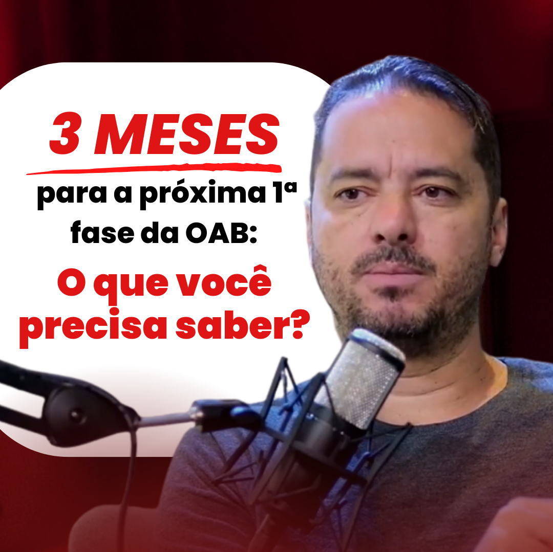 3 meses para a prxima 1 fase da OAB: O que voc precisa saber?