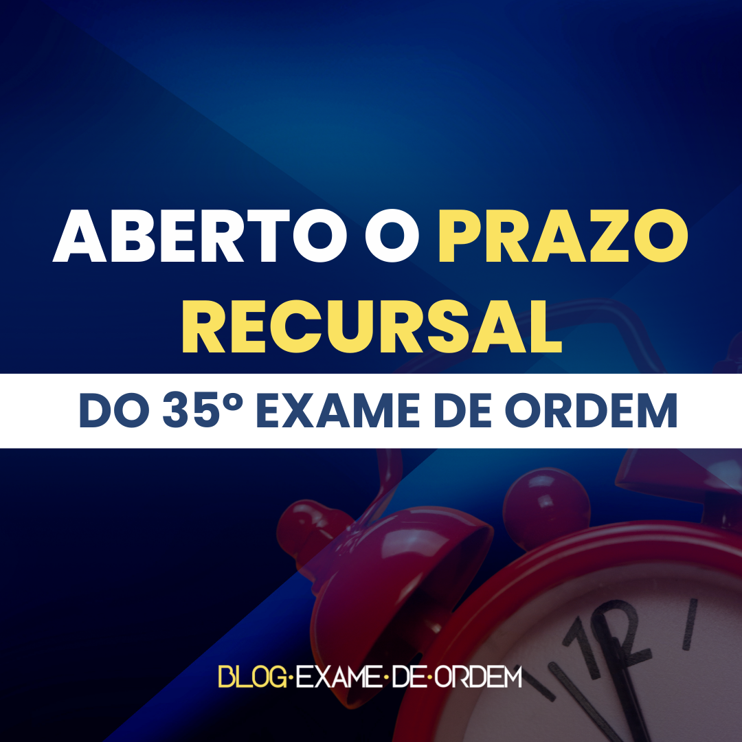 Aberto o prazo recursal da 1 fase do 35 Exame de Ordem