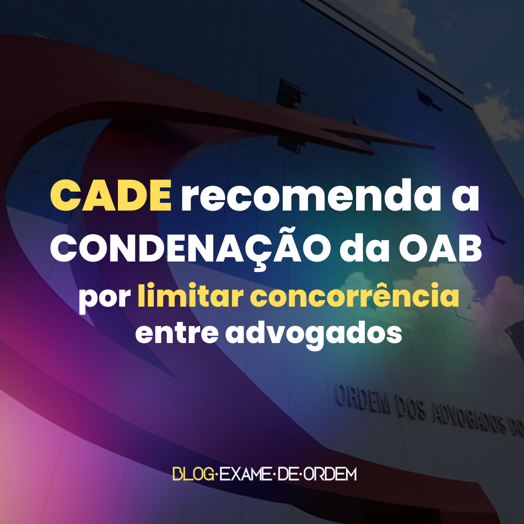 CADE recomenda condenao da OAB por limitar concorrncia entre advogados