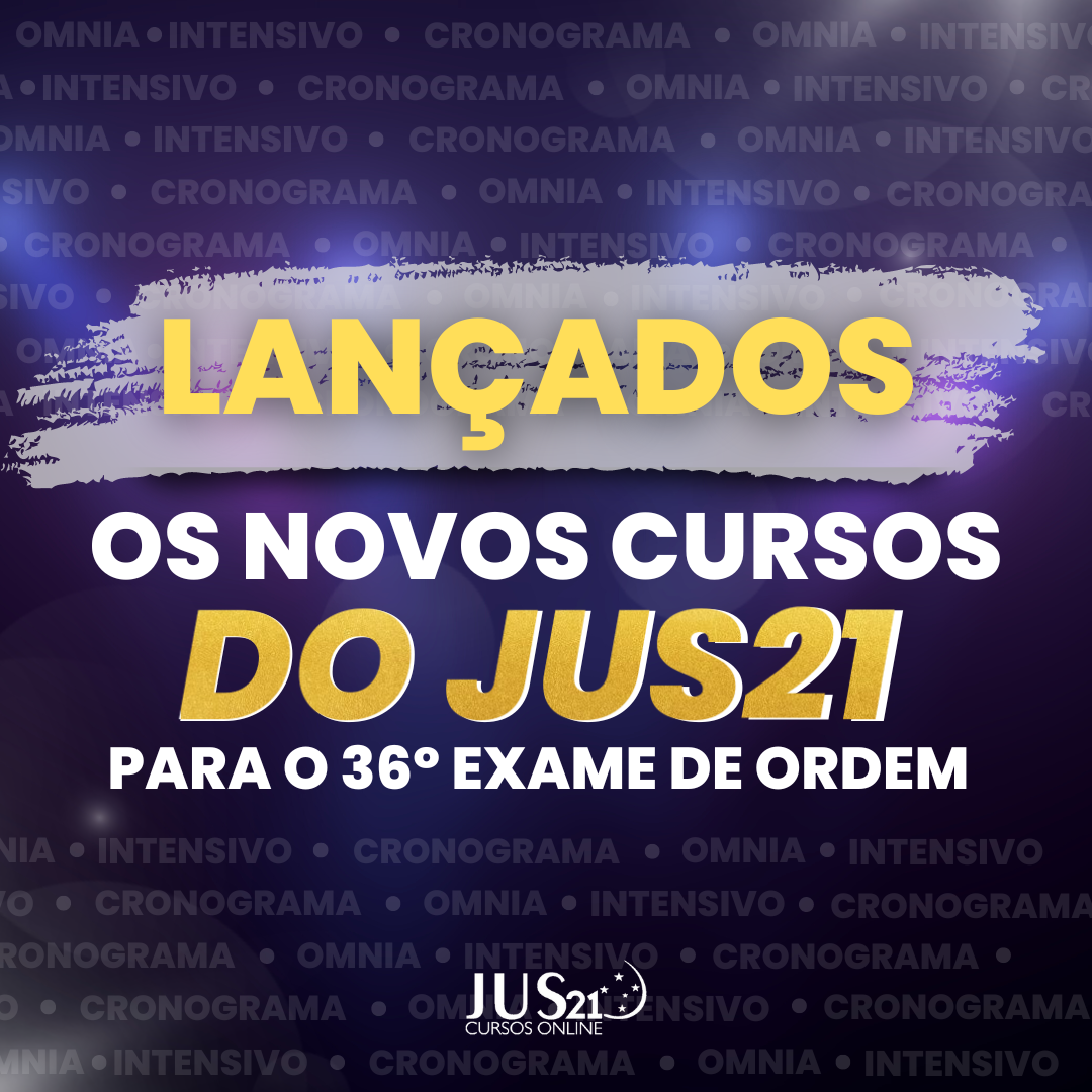 Lanados os novos cursos do JUS21 para o 36 Exame de Ordem!