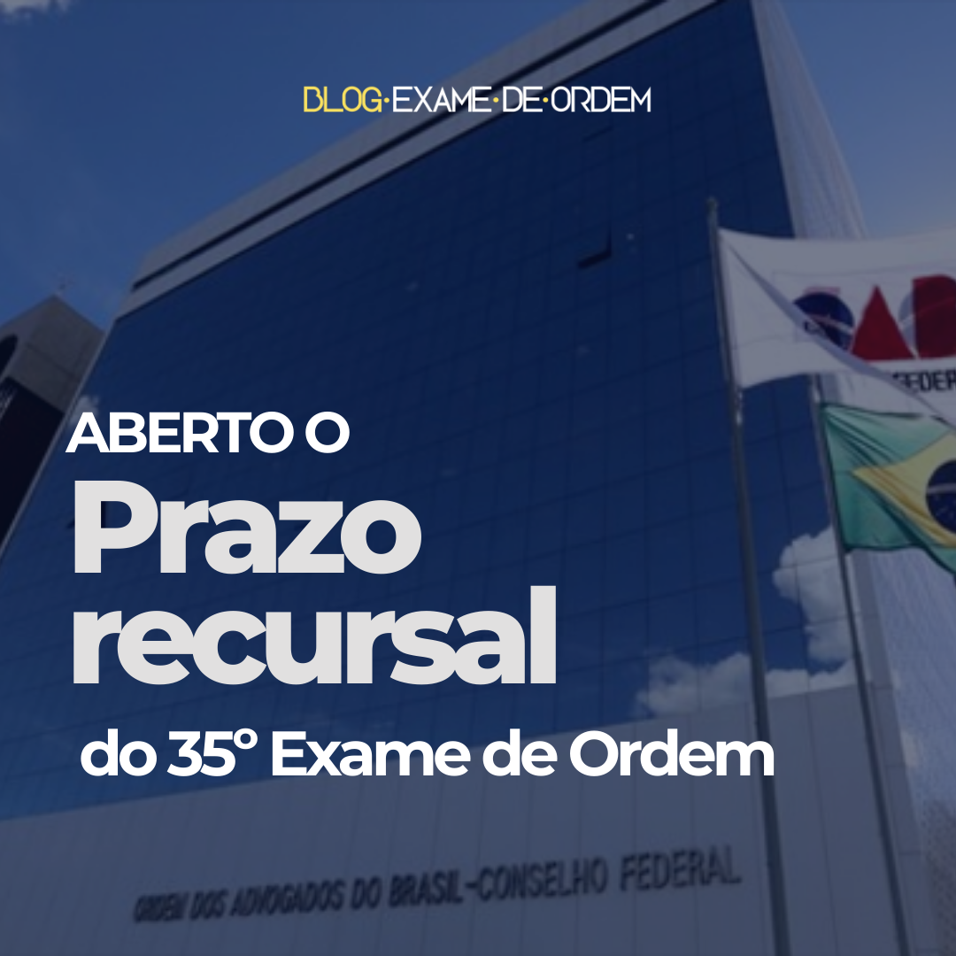 Aberto o prazo recursal da 2 fase do 35 Exame de Ordem